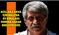 Acılı aile dava için Bolu’da ev kiraladı: Sonuna kadar bekleyeceğiz