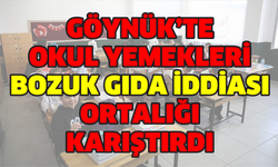 GÖYNÜK’TE OKUL YEMEKLERİ BOZUK GIDA İDDİASI ORTALIĞI KARIŞTIRDI