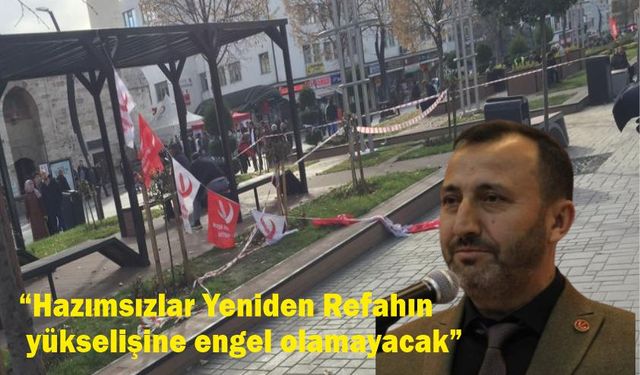 “Hazımsızlar Yeniden Refahın yükselişine engel olamayacak”