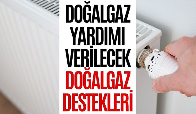 Yıllık 3500 TL’ye kadar doğal gaz yardımı var! Bu parayı kimler alabilir? Nasıl başvuru yapılır?