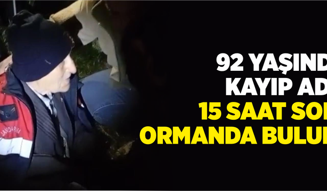 92 yaşındaki kayıp adam, 15 saat sonra ormanda bulundu
