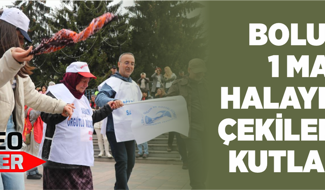 Bolu'da 1 Mayıs halaylar çekilerek kutlandı