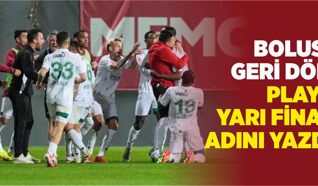 Boluspor geri döndü! Play-off yarı finaline adını yazdırdı
