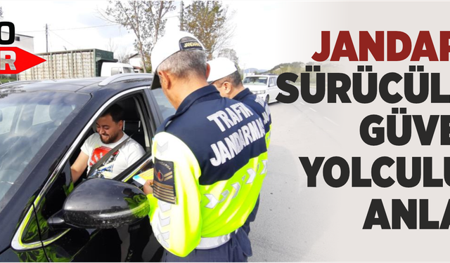 Jandarma sürücülere güvenli yolculuğu anlattı