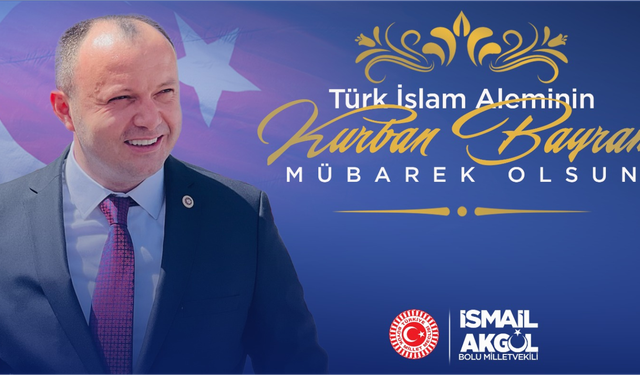 BOLU MİLLETVEKİLİ İSMAİL AKGÜL,KURBAN BAYRAMI KUTLAMA MESAJI