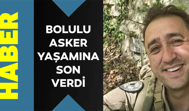 Bolulu asker yaşamına son verdi