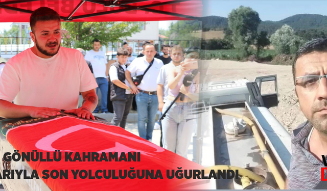 Bolu’nun gönüllü kahramanı gözyaşlarıyla son yolculuğuna uğurlandı