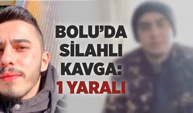 Bolu’da silahlı kavga: 1 yaralı