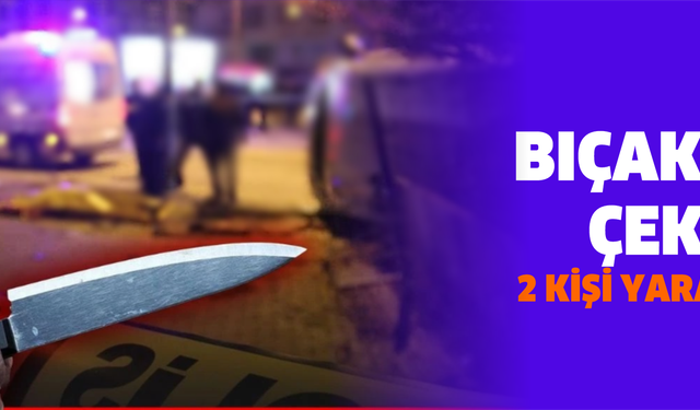 Çorbacıda çıkan bıçaklı kavgada 2 kişi yaralandı