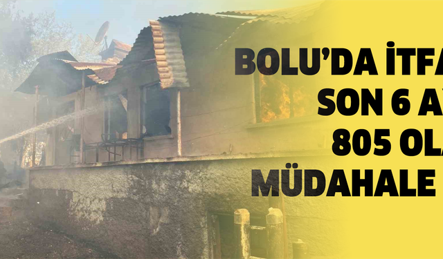 Bolu’da itfaiye son 6 ayda 805 olaya müdahale etti: En çok çöp yangını çıktı