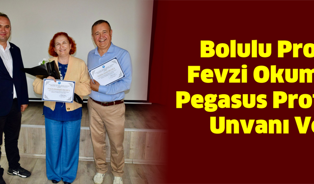 Bolulu Prof. Dr. Fevzi Okumuş’a, Pegasus Profesör Unvanı Verildi