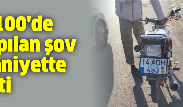 D-100’de yapılan şov emniyette bitti
