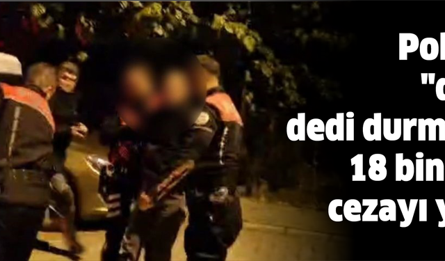 Polisin "dur" ihtarına uymayan alkollü sürücüye 18 bin lira ceza