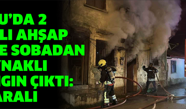 Bolu’da 2 katlı ahşap evde sobadan kaynaklı yangın çıktı: 1 yaralı