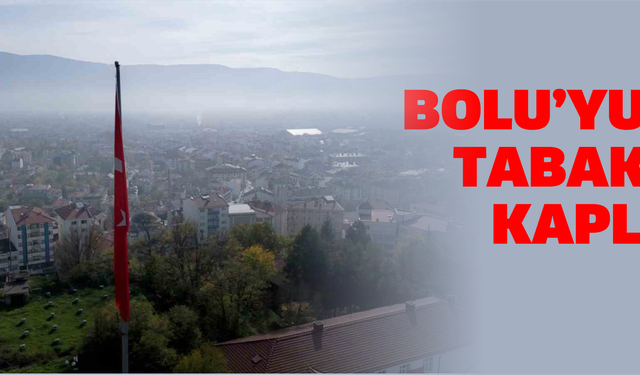 Bolu’yu sis tabakası kapladı