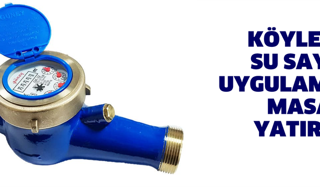 Köylerde su sayacı uygulaması masaya yatırıldı