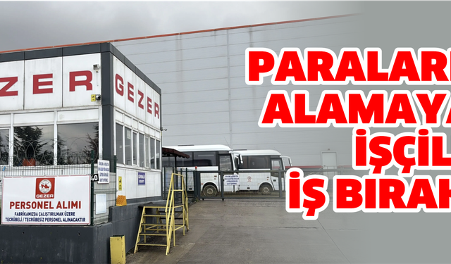 PARALARINI ALAMAYAN İŞÇİLER İŞ BIRAKTI