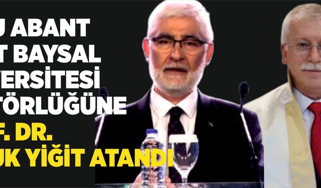 Bolu Abant İzzet Baysal Üniversitesi Rektörlüğüne Prof. Dr. Faruk Yiğit atandı