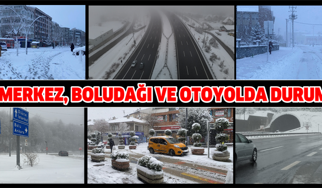 Bolu merkez, bolu dağı ve otoyolda yol durumu!
