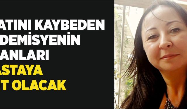 Hayatını kaybeden akademisyenin organları 4 hastaya umut olacak