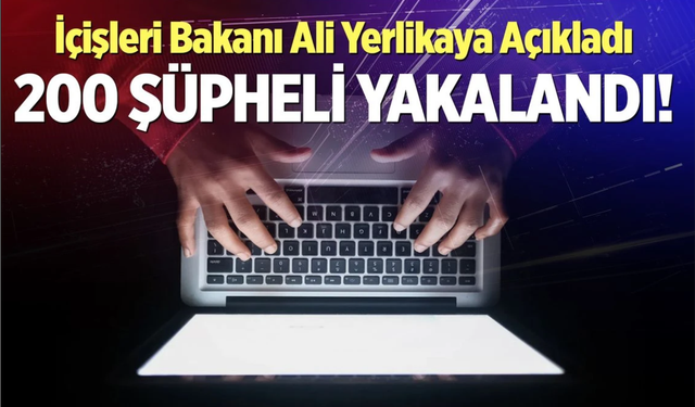 Siber suçlara yönelik 5 gündür düzenlenen operasyonlarda 200 şüpheli yakalandı