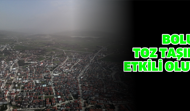 Bolu'da toz taşınımı etkili oluyor