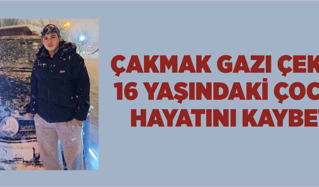 Bolu’da çakmak gazı çeken 16 yaşındaki çocuk hayatını kaybetti