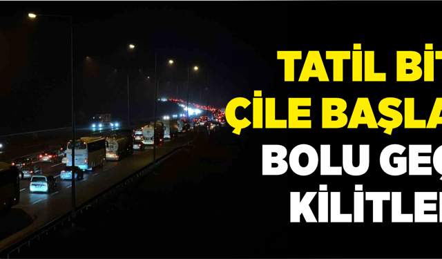 Tatil Bitti, Çile Başladı: Bolu Geçişi Kilitlendi