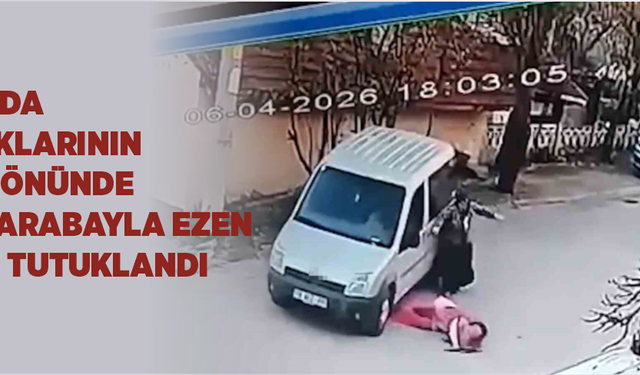 Bolu’da çocuklarının gözü önünde eşini arabayla ezen şahıs tutuklandı