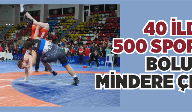 40 ilden 500 sporcu Bolu’da mindere çıktı