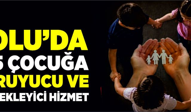 Bolu’da 105 Çocuğa Koruyucu ve Destekleyici Hizmet