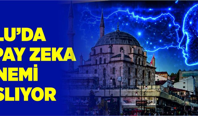 Bolu’da Yapay Zeka Dönemi Başlıyor