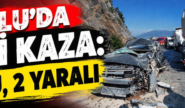 Bolu’da feci kaza: 1 ölü, 2 yaralı