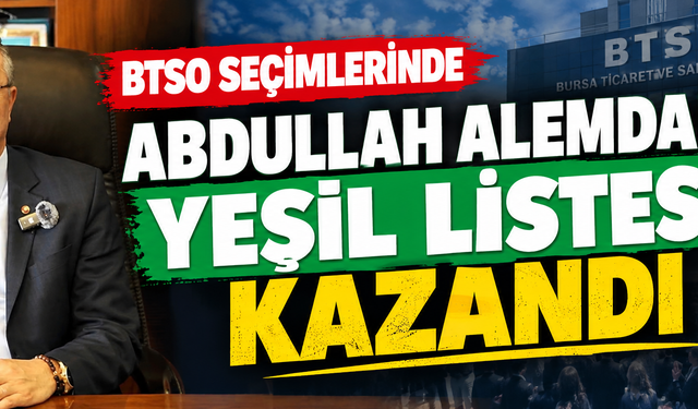 BTSO SEÇİMLERİNDE ABDULLAH ALEMDAR'IN YEŞİL LİSTESİ KAZANDI