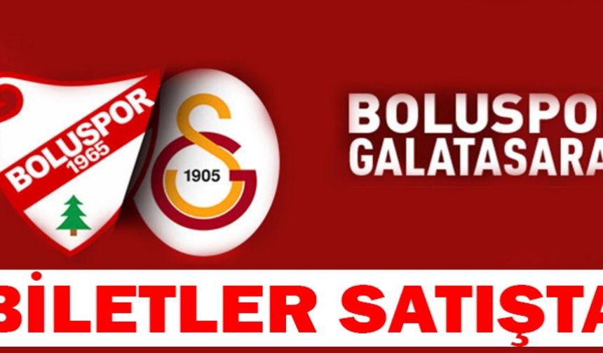 BOLUSPOR, GALATASARAY BİLETLERİ SATIŞTA: TÜKENMEDEN ALIN!