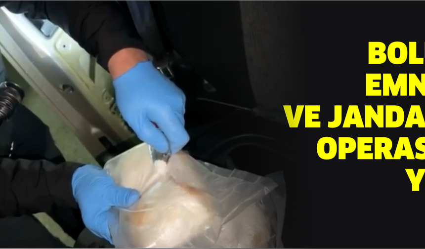 Bolu’da emniyet ve jandarma operasyon yaptı