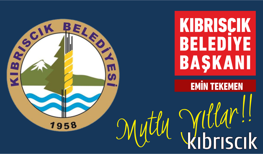 KIBRISCIK BELEDİYE BAŞKANI, EMİN TEKEMEN 2025-2026 YENİYIL KUTLAMA MESAJI...