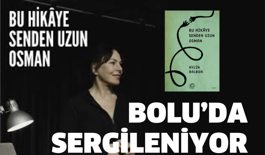 "Bu Hikaye Senden Uzun Osman" oyunu Bolu’da sanat severler ile buluşacak